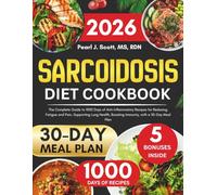 Sarcoidosis Diet Cookbook 2026: The Complete Guide to 1000 Days of Anti-Inflammatory Recipes for Reducing Fatigue and Pain, Supporting Lung Health, ... Tasty Diet and Nutrition Cookbook Series)