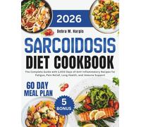 Sarcoidosis Diet Cookbook 2026: The Complete Guide with 1,000 Days of Anti-Inflammatory Recipes for Fatigue, Pain Relief, Lung Health, and Immune ... Tasty Diet and Nutrition Cookbook Series)