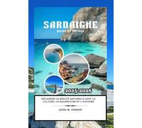 Sardaigne Guide de voyage 2025-2026: Mélanger la beauté naturelle avec la culture, la nourriture et l'histoire