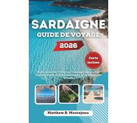 SARDAIGNE GUIDE DE VOYAGE 2026: Exploration de l'intérieur sauvage, des grottes marines et des racines pastorales de la Grande Île d'Italie