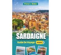 Sardaigne Guide De Voyage 2026: Explorer l'histoire, les exigences de voyage, les meilleures choses à faire, les plages, la cuisine locale, la ... de voyage et où séjourner dans la région