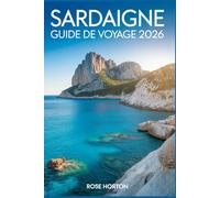 Sardaigne Guide de voyage 2026: Le guide essentiel de Plages inoubliables, séjours de luxe secrets, itinéraires sans effort et joyaux cachés.