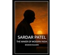 SARDAR PATEL: THE MAKER OF MODERN INDIA: 15 (History, Mythology, Biography - Timeless Wisdom Series)