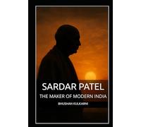 SARDAR PATEL: THE MAKER OF MODERN INDIA (History, Mythology, Biography - Timeless Wisdom Series)