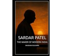 SARDAR PATEL: THE MAKER OF MODERN INDIA (Spirituality - Philosophy - Psychology - Self Help)