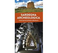 Sardegna archeologica. I siti più importanti dal Neolitico all'Età Romana (Guide)