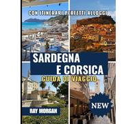 SARDEGNA E CORSICA GUIDA DI VIAGGIO 2025-2026