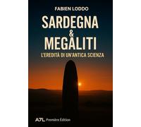 Sardegna e Megaliti: Dai menhir ai nuraghi, una connessione inattesa