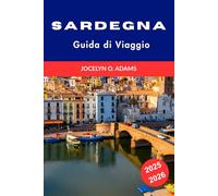 Sardegna Guida di Viaggio 2025-2026: Scopri spiagge nascoste, cultura locale e le migliori attrazioni per la tua avventura perfetta sull’isola italiana.