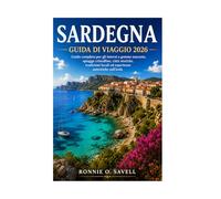 SARDEGNA GUIDA DI VIAGGIO 2026: Guida completa per gli interni a gemme nascoste, spiagge cristalline, città storiche, tradizioni locali ed esperienze autentiche sull'isola