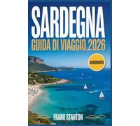 Sardegna Guida di viaggio 2026: Il compagno essenziale per vivere la magia dell'isola con itinerari curati, mappe, tesori nascosti e guide ai ristoranti locali.