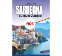 SARDEGNA Guida di viaggio 2026: Pianificatore completo di itinerari per resort di lusso, spiagge, viaggi economici, cultura gastronomica e principali attrazioni
