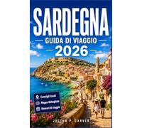 SARDEGNA GUIDA DI VIAGGIO 2026: Scopri spiagge nascoste, antichi villaggi e la cucina locale. La tua guida ideale per esplorare l'isola, con itinerari panoramici e tesori costieri da scoprire.