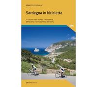 Sardegna in bicicletta. 1700 km tra il mare e l'entroterra, attraverso l'anima antica dell'isola (Pocket)