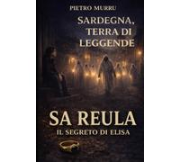 Sardegna, terra di leggende - Sa Reula - Il segreto di Elisa