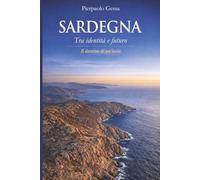 SARDEGNA: Tra identità e futuro. Un’isola che deve scegliere