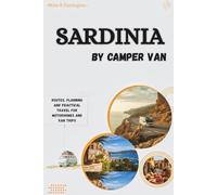 Sardinia by Camper Van: Routes, Planning and Practical Travel for Motorhomes and Van Trips