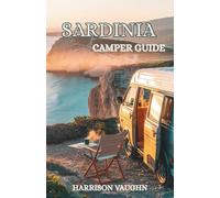 Sardinia Camper Guide: The Complete Road Trip Planner for Campervans: Beaches, Mountains, Routes & Hidden Gems