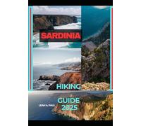 SARDINIA HIKING GUIDE 2025: 113 (Generate an attractive descriptions for 2024: The Traveler's Guide to Unforgettable Adventures)