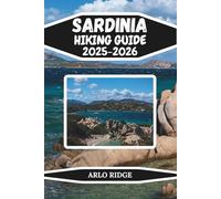 SARDINIA HIKING GUIDE 2025-2026: Discover the Wild Beauty of Italy’s Island Paradise - Top Trails, Maps, Hidden Gems, and Travel Tips for Every Adventurer (Trek Beyond Borders Guides)