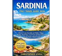 Sardinia Italy Travel Guide 2026: Discover Costa Smeralda and Hidden Villages, Beaches, Road Trips, Local Food, and Smart Travel Tips for Your Perfect Island Escape (TRAVEL GUIDE JOURNEY)
