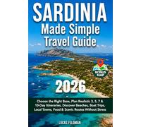 Sardinia Made Simple Travel Guide: Plan Your Trip with Realistic Itineraries, Best Bases, Beaches, Local Towns and Scenic Routes (Lucas Feldman Travel Guides)