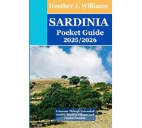 Sardinia Pocket Guide 2025/2026: A Journey Through Untouched Nature, Timeless Villages, and Coastal Wonders