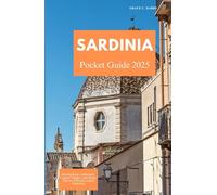SARDINIA POCKET GUIDE 2025: Breathtaking Landscapes, Coastal Villages, and Insider Tips for Effortless Island Exploring