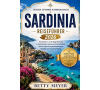 Sardinia Reiseführer 2026: Eine perfekte 7- bis 10-tägige Reiseroute zu Traumstränden, Küstenorten und Unterkünften, inklusive lokaler Restaurantempfehlungen, Reisetipps und stressfreier Planung