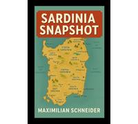 Sardinia Snapshot: See more, Travel light (Wanderwise: The Ultimate Global Travel Guide Series)