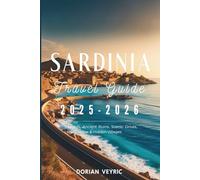 Sardinia Travel Guide 2025-2026: Beaches, Ancient Ruins, Scenic Drives, Local Cuisine & Hidden Villages