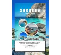 Sardinia Travel Guide 2025-2026: Blending Natural Beauty with Culture, Food, and History