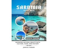 Sardinia Travel Guide 2025-2026: Blending Natural Beauty with Culture, Food, and History
