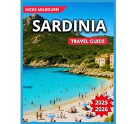 Sardinia Travel Guide 2025/2026: Coastal Towns vs Inland Villages With Map & Images,Top Destinations, Cagliari, Alghero, Olbia, Sassari, Nuoro,Outdoor ... Drink,Day Trips (Quality Vacation Experience)