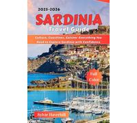 Sardinia Travel Guide 2025-2026: Culture, Coastlines, Cuisine-Everything You Need to Explore Sardinia with Confidence