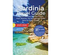 Sardinia Travel Guide 2025-2026: Discover Stunning Full-Color Photos, Maps, Beaches, Top Attractions & Hidden Gems for Every Traveler