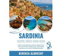 Sardinia Travel Guide 2025-2026: Explore Stunning Beaches, Historic Villages, Scenic Drives, Local Cuisine, Hidden Gems, and Authentic Experiences Across Italy’s Wild Island Paradise