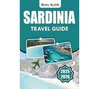 SARDINIA Travel guide 2025-2026: Family Activities, Nature Trails, and Culinary Experiences In Sardinia