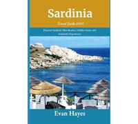 Sardinia Travel Guide 2025: Discover Sardinia's Best Beaches, Hidden Gems, and Authentic Experiences