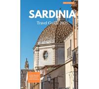 SARDINIA TRAVEL GUIDE 2025: Hidden Beaches, Ancient Culture, and Authentic Island Adventures