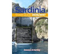 SARDINIA TRAVEL GUIDE 2026/2027: The Only Guide You’ll Need for an unforgettable Trip: Local Recommendation, Hidden Gems, Insider Tips and Must-See Attractions