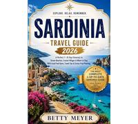 Sardinia Travel Guide 2026: A Perfect 7-10 Day Itinerary to Dream Beaches, Coastal Villages & Where to Stay, With Local Food Spots, Travel Tips & ... Planning (Guidebook Travel by Betty M. Meyer)