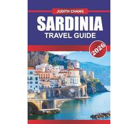 SARDINIA TRAVEL GUIDE 2026: Explore Mediterranean Cuisine, Hiking Trails, and Ancient Sites in the Italian Islands