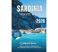 Sardinia Travel Guide 2026: Explore Regions, Beaches, National Parks, Coastal Trails, City Walks, Archaeological Sites and Tourist Destinations like a local