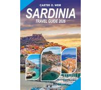 SARDINIA Travel Guide 2026: Explore Stunning Beaches, Hidden Gems, Local Cuisine, Top Attractions, Easy Itineraries, and Essential Tips for a Safe Mediterranean Vacation