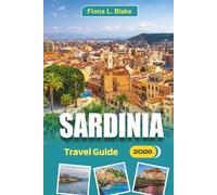 Sardinia Travel Guide 2026: Exploring History, Travel Requirements, Top Things To Do, Beaches, Local Food, Culture, Hidden Gems, Travel Itineraries, And Where To Stay In The Region