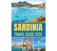 Sardinia Travel Guide 2026: Hidden Gems, Rich Traditions, and Scenic Routes on Italy’s Island Paradise