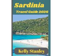 Sardinia Travel Guide 2026: Unveiling the Best of Sardinia: From Coastal Paradises to Mountain Villages