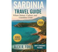Sardinia Travel Guide 2026: Where Nature, Culture, and Coastlines Unite