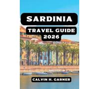 SARDINIA TRAVEL GUIDE 2026: Your Essential Guide to Beaches, Cagliari, Nuraghe Ruins, Italian Food, Hiking, and Mediterranean Island Adventures